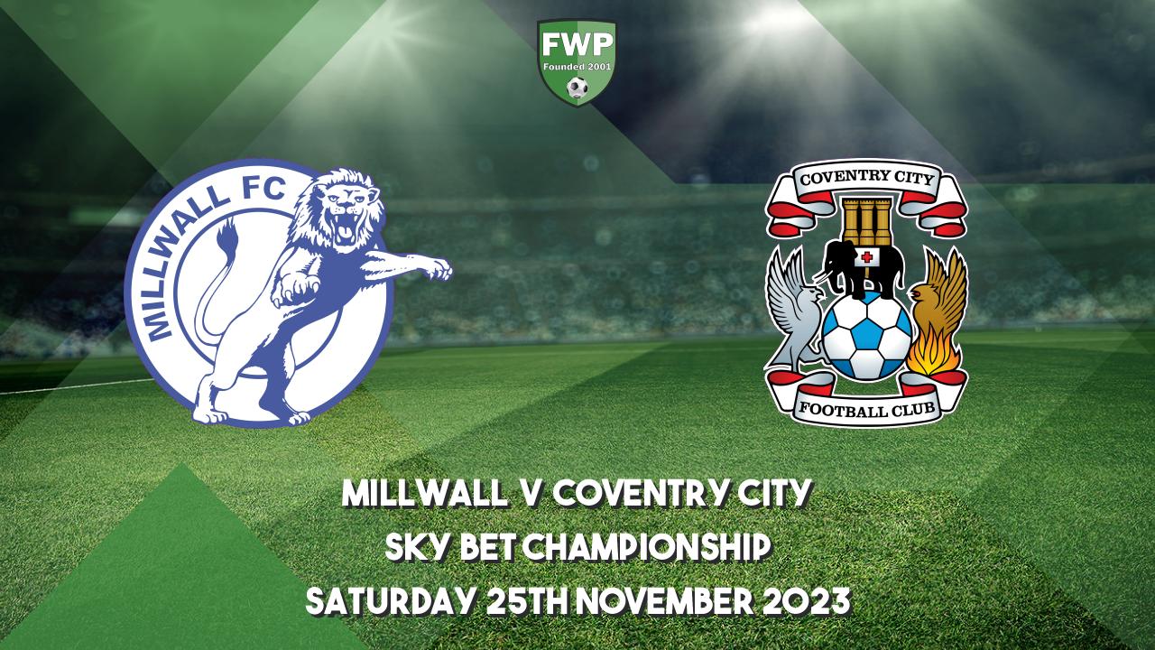 Millwall vs Coventry City 25.11.2023 – Match Prediction, Football