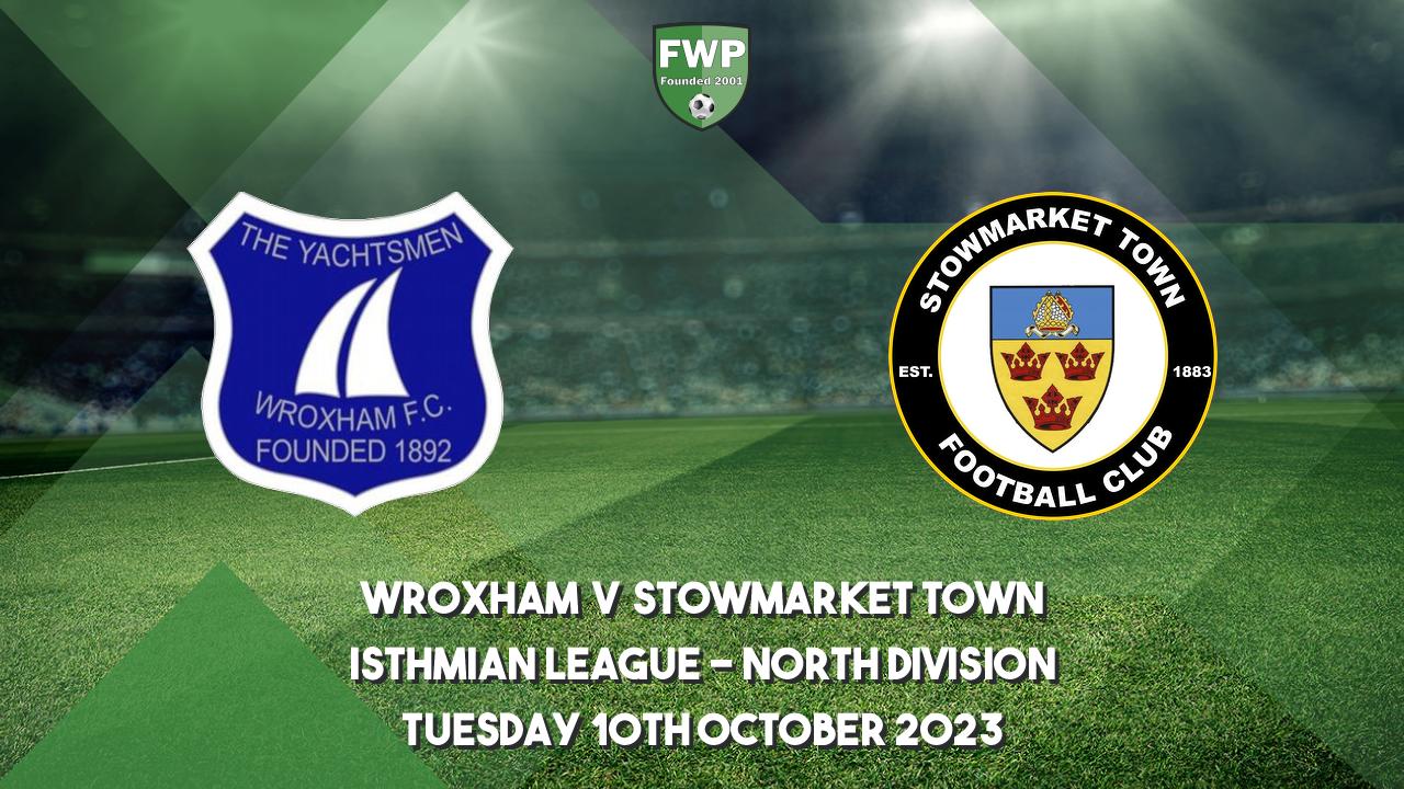 Isthmian League North Division Wroxham 6 1 Stowmarket Town 2023