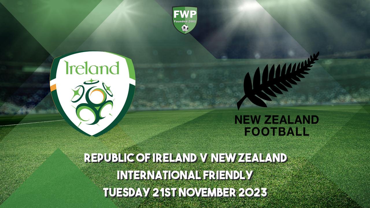 International Friendly Republic of Ireland 1 1 New Zealand