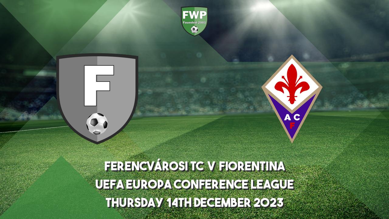 Ferencvarosi TC vs Fiorentina 14.12.2023 at UEFA Europa Conference